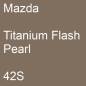 Preview: Mazda, Titanium Flash Pearl, 42S.